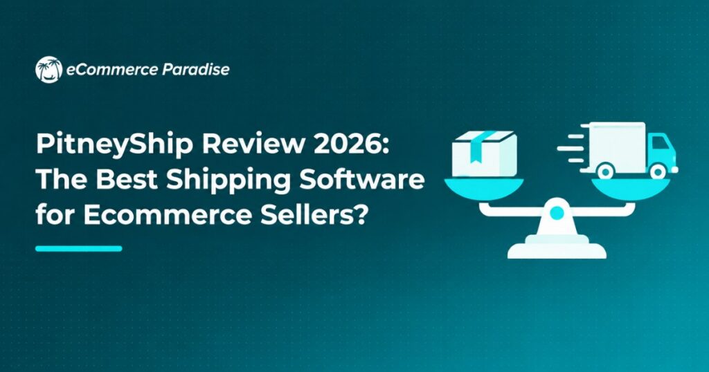 PitneyShip Review 2026: The Best Shipping Software for Ecommerce Sellers?