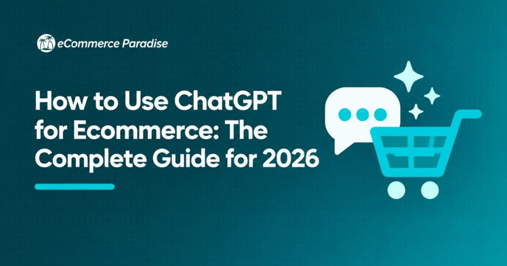 How to Use ChatGPT for Ecommerce: The Complete Guide for 2026