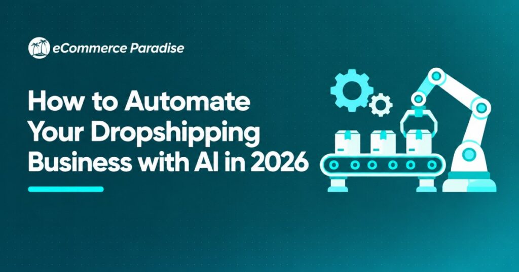 How to Automate Your Dropshipping Business with AI in 2026