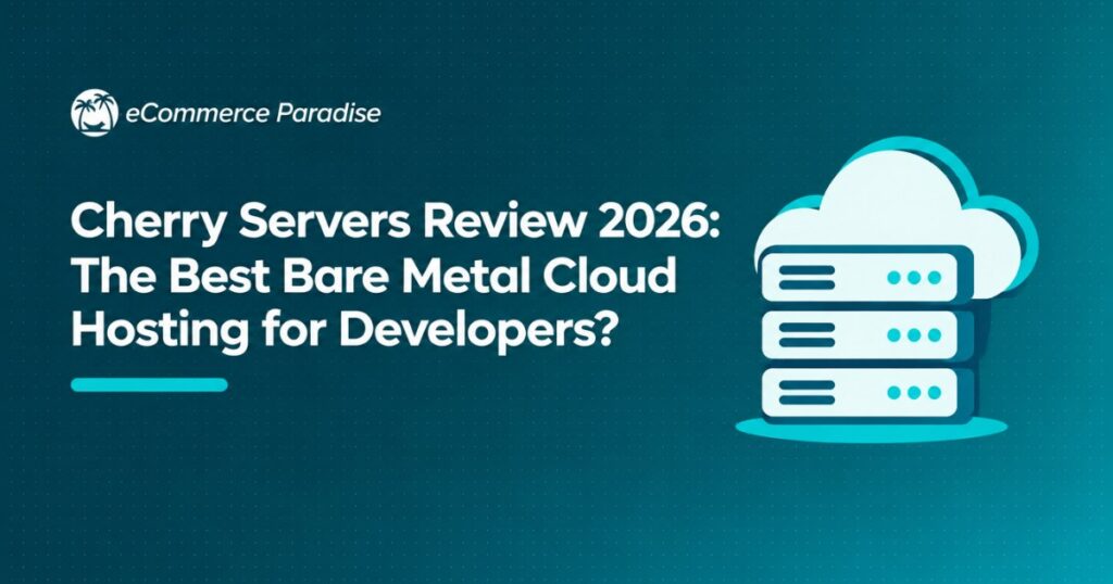Cherry Servers Review 2026: The Best Bare Metal Cloud Hosting for Developers?