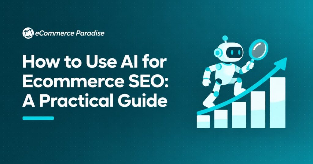 How to Use AI for Ecommerce SEO: A Practical Guide