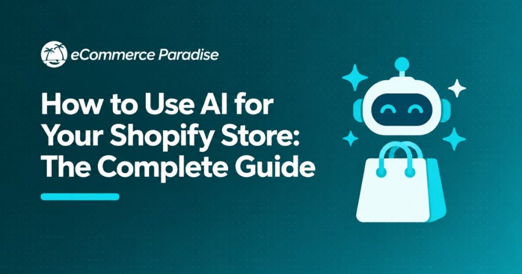 How to Use AI for Your Shopify Store: The Complete Guide