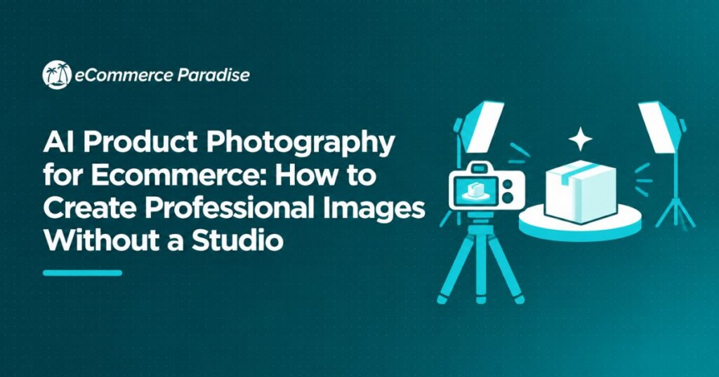 AI Product Photography for Ecommerce: How to Create Professional Images Without a Studio