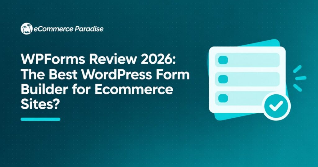 WPForms Review 2026: The Best WordPress Form Builder for Ecommerce Sites?