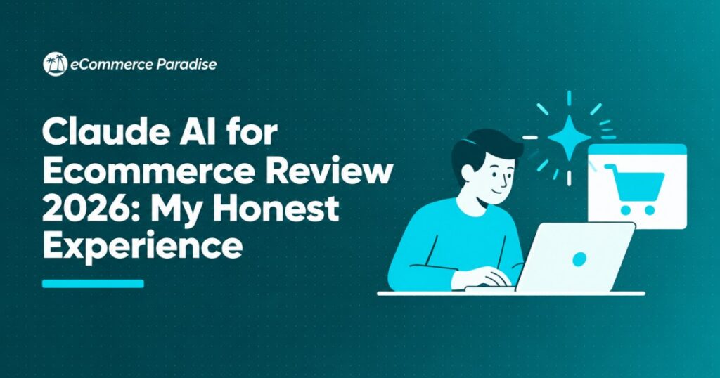 Claude AI for Ecommerce Review 2026: My Honest Experience