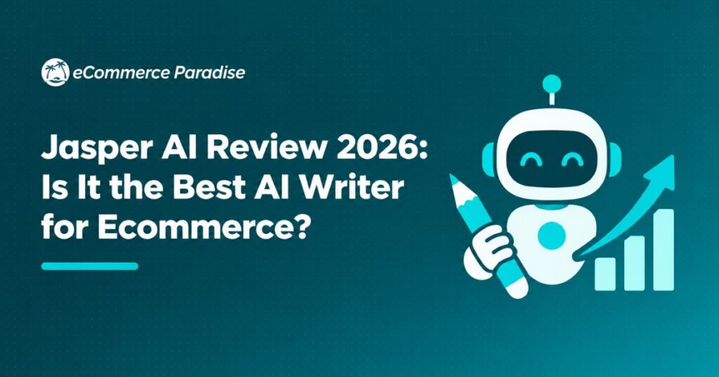 Jasper AI Review 2026: Is It the Best AI Writer for Ecommerce?