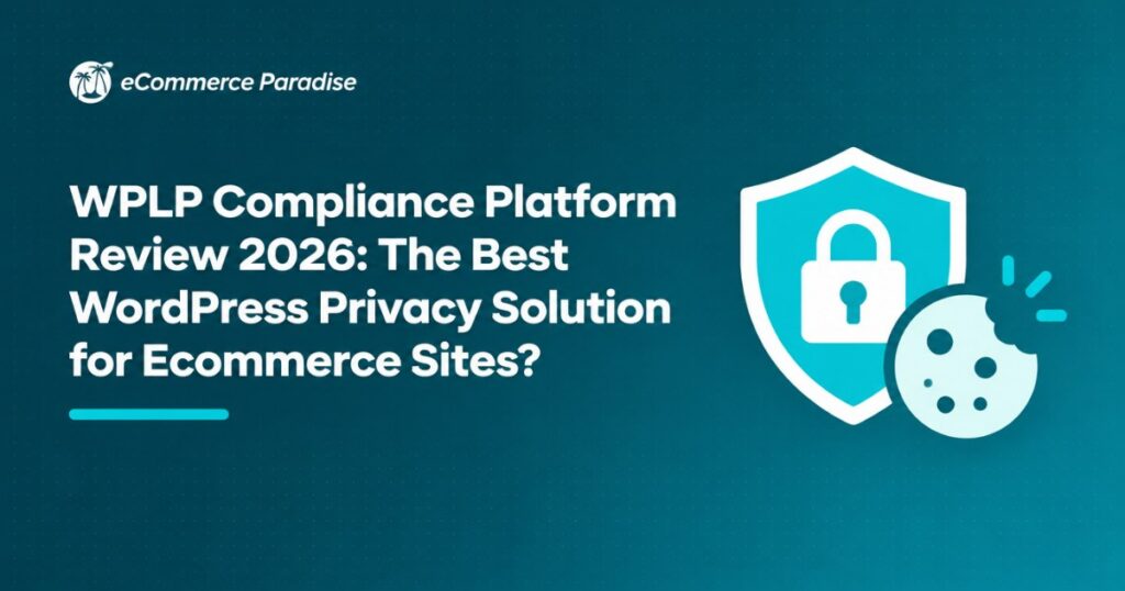 WPLP Compliance Platform Review 2026: The Best WordPress Privacy Solution for Ecommerce Sites?