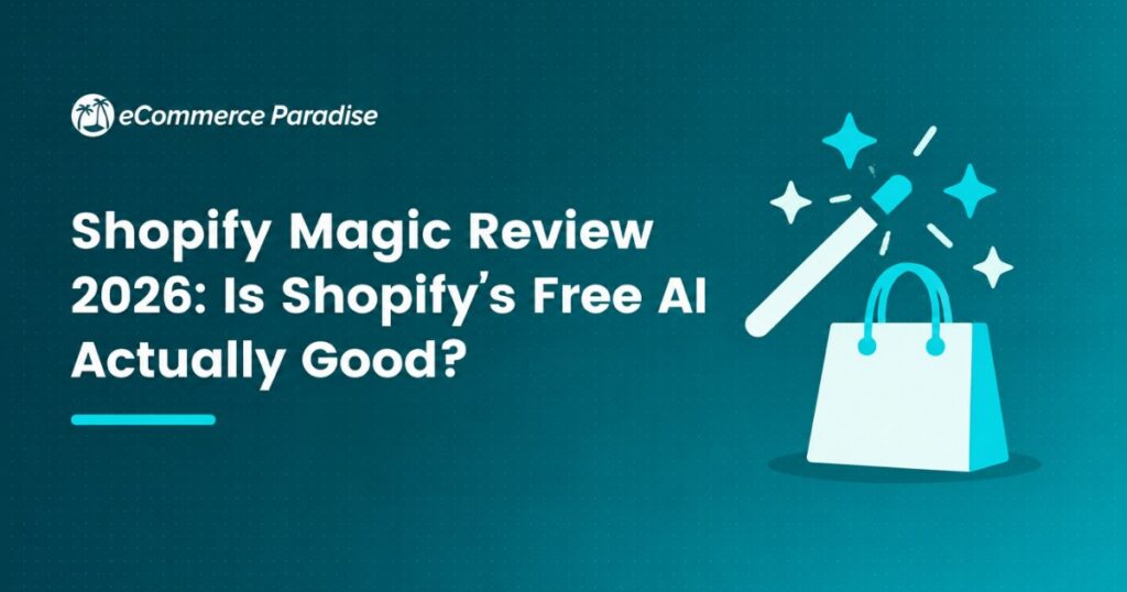 Shopify Magic Review 2026: Is Shopify’s Free AI Actually Good?