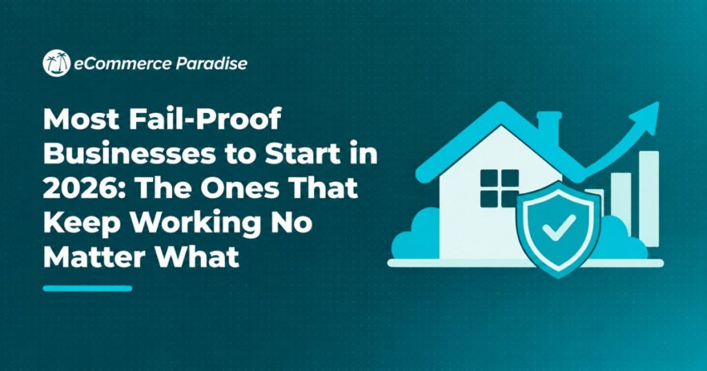 Most Fail-Proof Businesses to Start in 2026: The Ones That Keep Working No Matter What