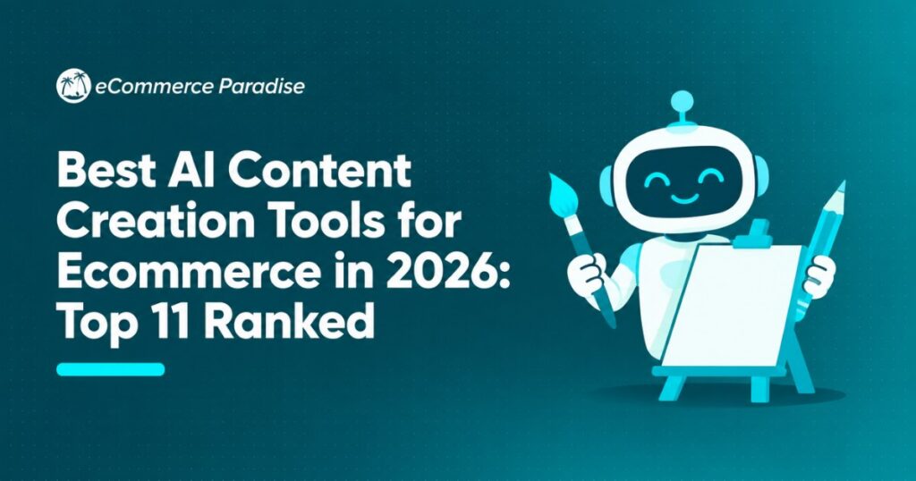 Best AI Content Creation Tools for Ecommerce in 2026: Top 11 Ranked