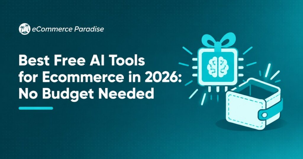Best Free AI Tools for Ecommerce in 2026: No Budget Needed