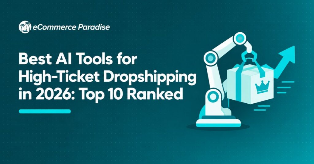 Best AI Tools for High-Ticket Dropshipping in 2026: Top 10 Ranked