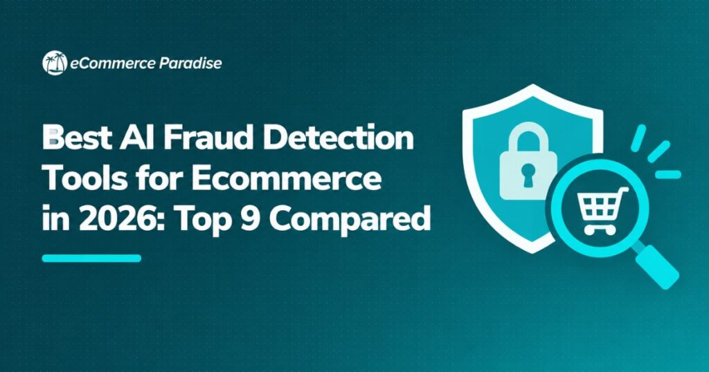 Best AI Fraud Detection Tools for Ecommerce in 2026: Top 9 Compared