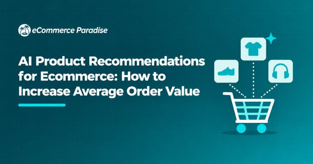 AI Product Recommendations for Ecommerce: How to Increase Average Order Value