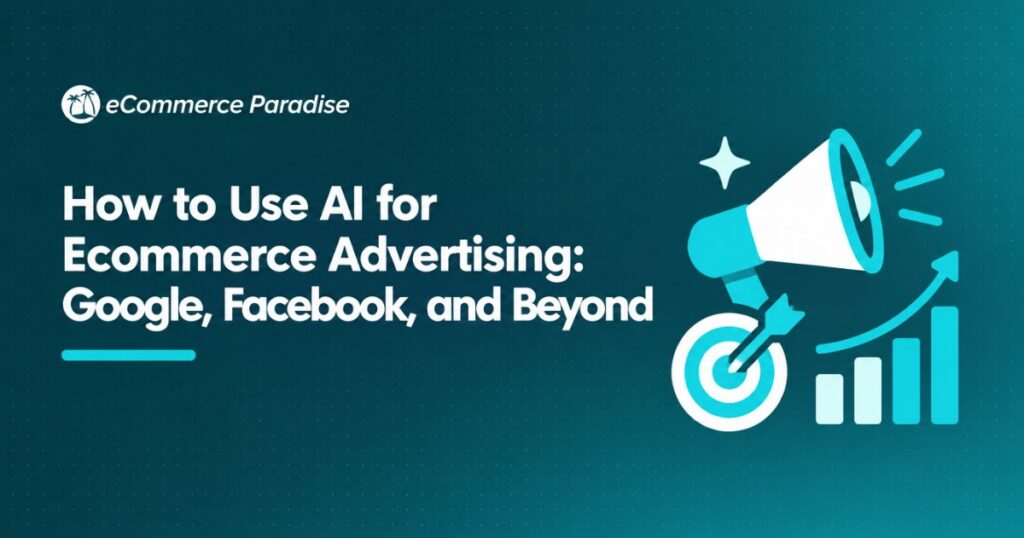 How to Use AI for Ecommerce Advertising: Google, Facebook, and Beyond