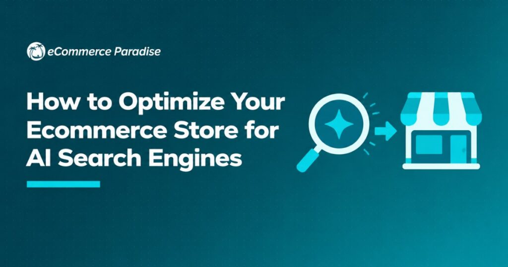 How to Optimize Your Ecommerce Store for AI Search Engines
