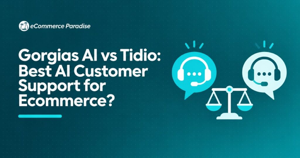 Gorgias AI vs Tidio: Best AI Customer Support for Ecommerce?