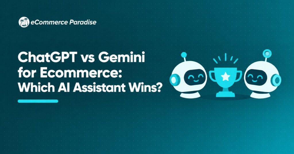 ChatGPT vs Gemini for Ecommerce: Which AI Assistant Wins?