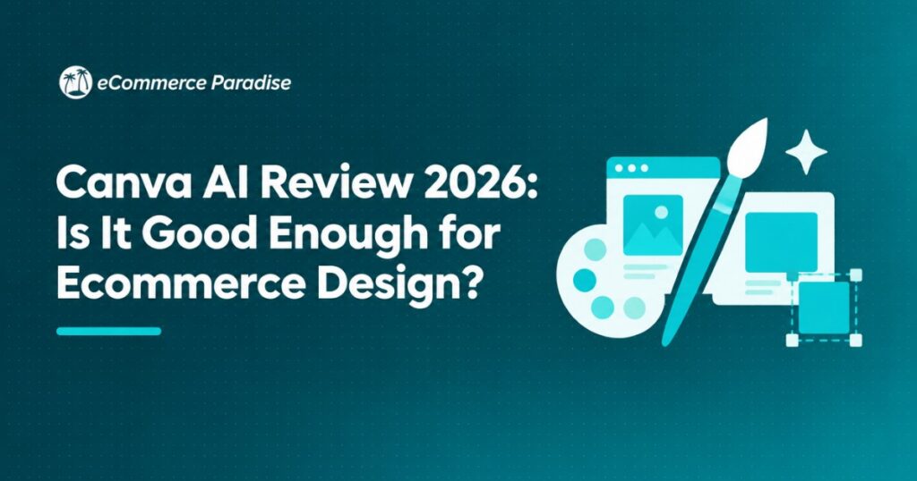 Canva AI Review 2026: Is It Good Enough for Ecommerce Design?
