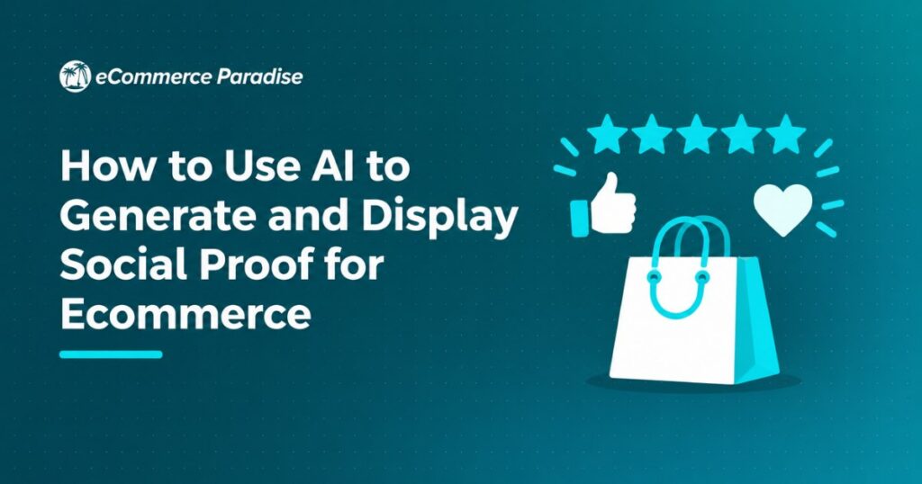How to Use AI to Generate and Display Social Proof for Ecommerce