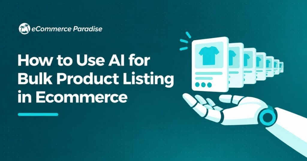 How to Use AI for Bulk Product Listing in Ecommerce