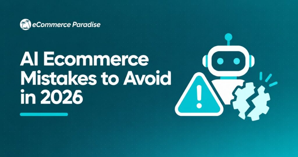 AI Ecommerce Mistakes to Avoid in 2026