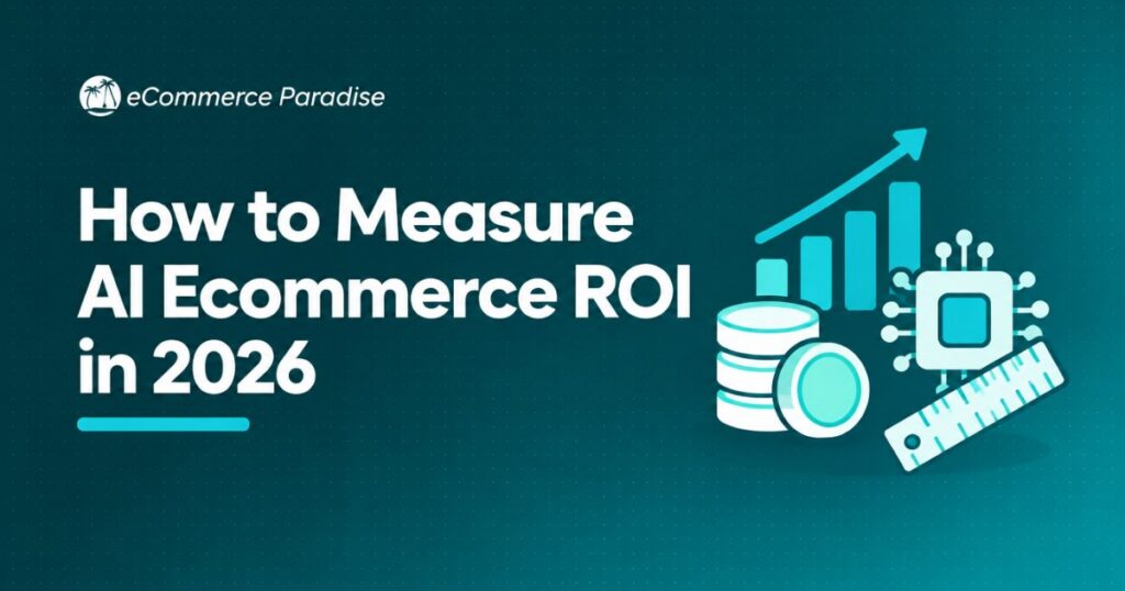 How to Measure AI Ecommerce ROI in 2026