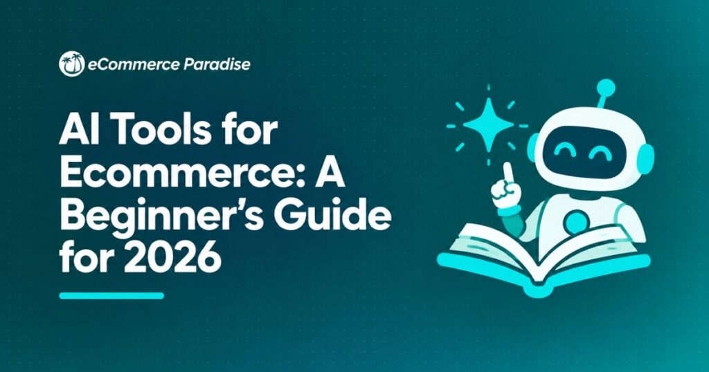 AI Tools for Ecommerce: A Beginner’s Guide for 2026