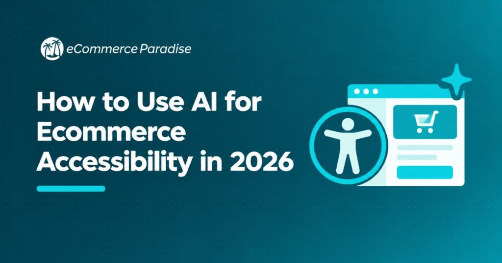 How to Use AI for Ecommerce Accessibility in 2026