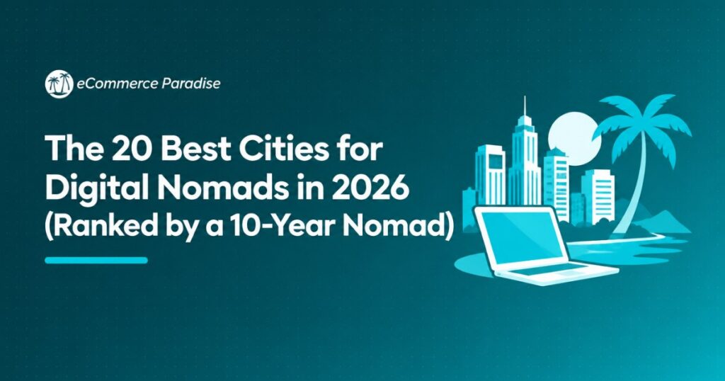 The 20 Best Cities for Digital Nomads in 2026 (Ranked by a 10-Year Nomad)
