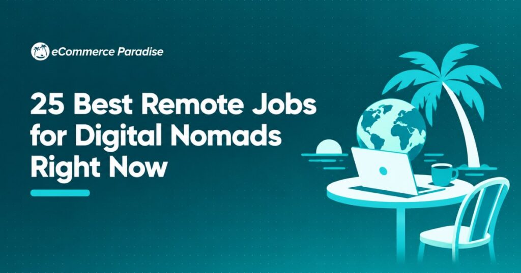 25 Best Remote Jobs for Digital Nomads Right Now