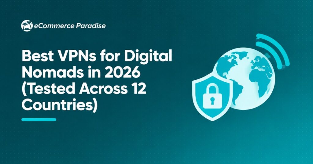 Best VPNs for Digital Nomads in 2026 (Tested Across 12 Countries)