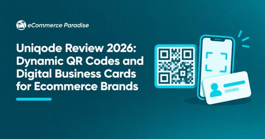 Uniqode Review 2026: Dynamic QR Codes and Digital Business Cards for Ecommerce Brands