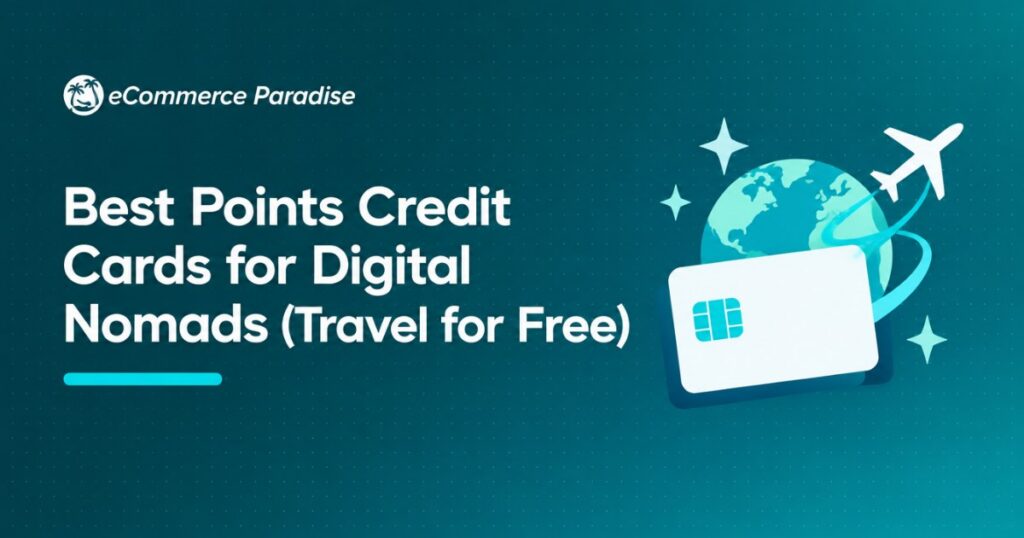 Best Points Credit Cards for Digital Nomads (Travel for Free)