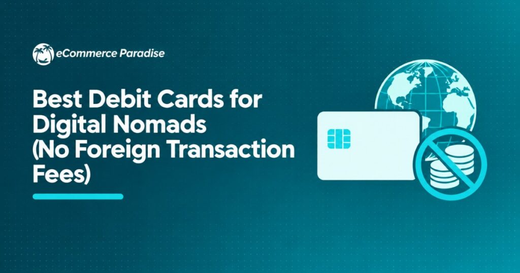 Best Debit Cards for Digital Nomads (No Foreign Transaction Fees)