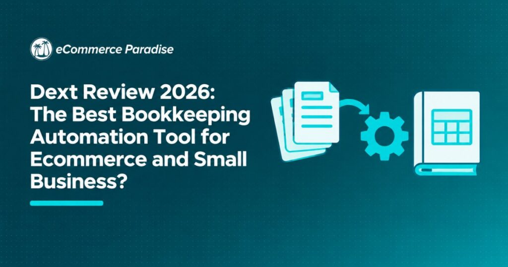 Dext Review 2026: The Best Bookkeeping Automation Tool for Ecommerce and Small Business?