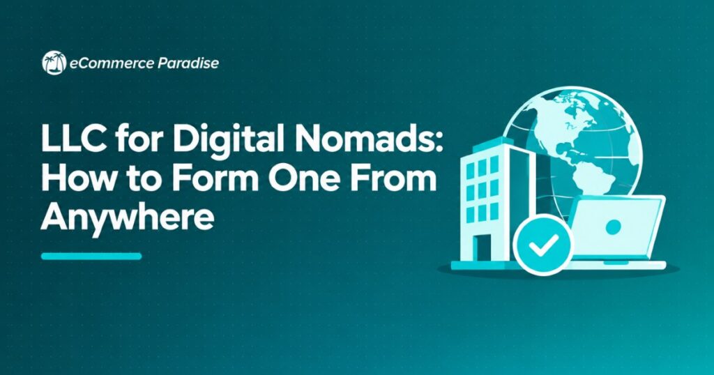 LLC for Digital Nomads: How to Form One From Anywhere