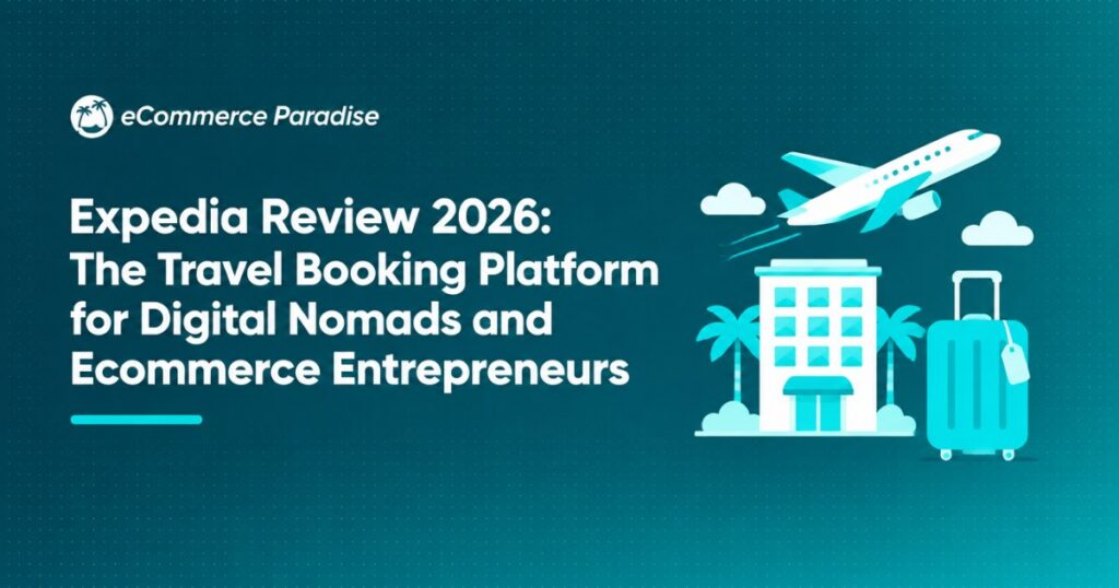 Expedia Review 2026: The Travel Booking Platform for Digital Nomads and Ecommerce Entrepreneurs