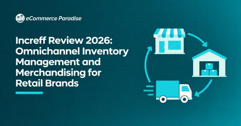 Increff Review 2026: Omnichannel Inventory Management and Merchandising for Retail Brands