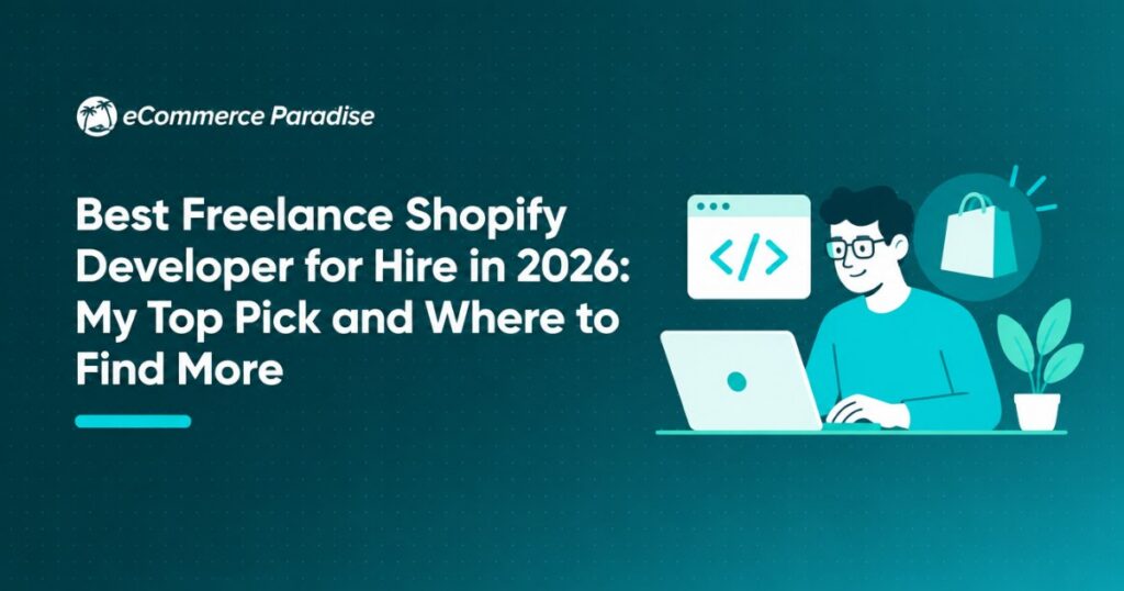 Best Freelance Shopify Developer for Hire in 2026: My Top Pick and Where to Find More