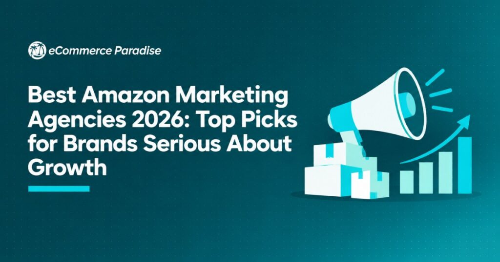 Best Amazon Marketing Agencies 2026: Top Picks for Brands Serious About Growth