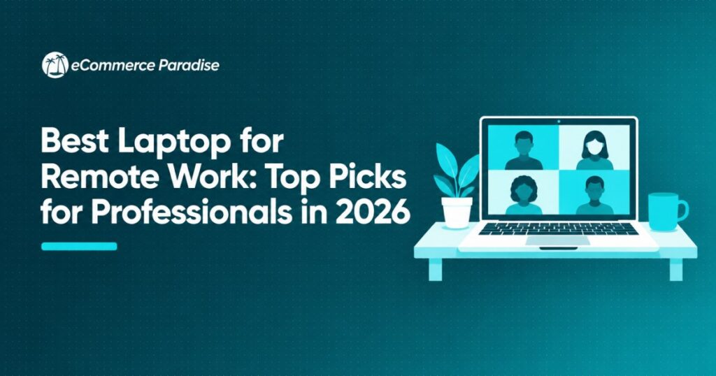 Best Laptop for Remote Work: Top Picks for Professionals in 2026