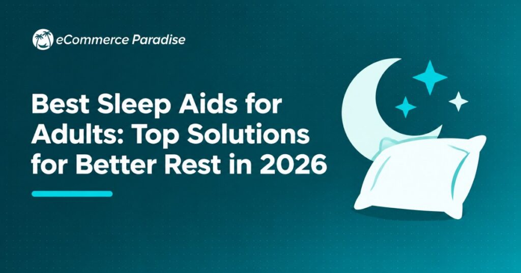 Best Sleep Aids for Adults: Top Solutions for Better Rest in 2026