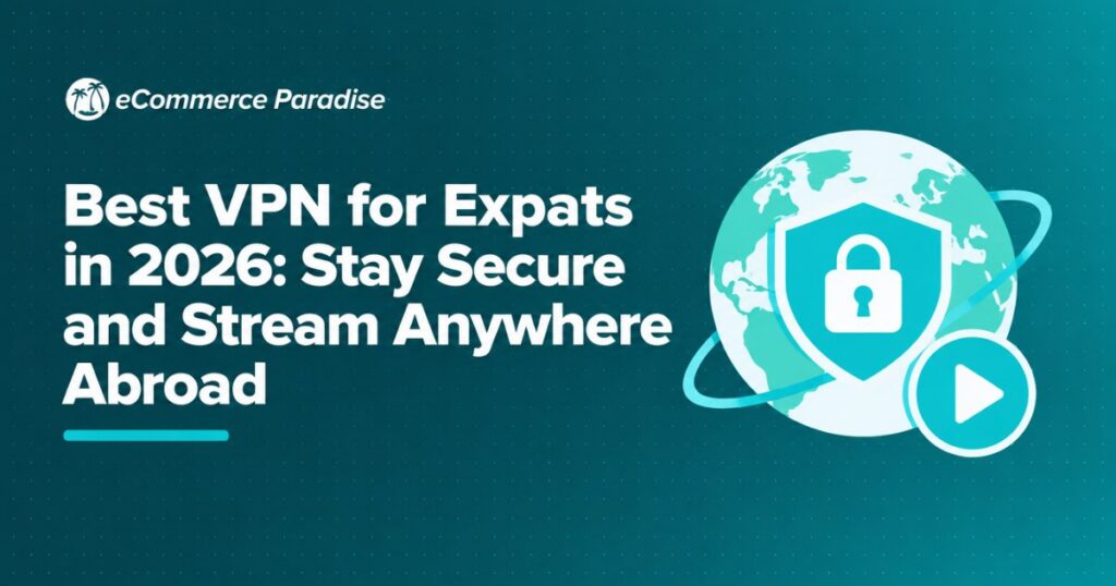 Best VPN for Expats in 2026: Stay Secure and Stream Anywhere Abroad