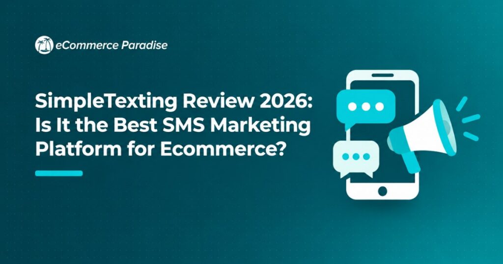 SimpleTexting Review 2026: Is It the Best SMS Marketing Platform for Ecommerce?