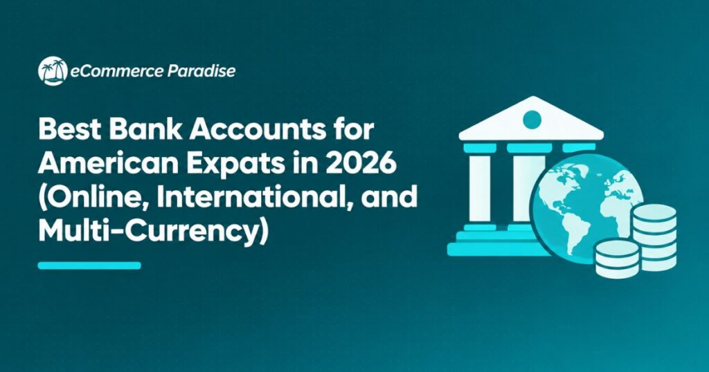 Best Bank Accounts for American Expats in 2026 (Online, International, and Multi-Currency)
