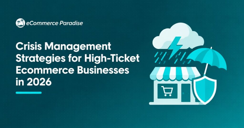 Crisis Management Strategies for High-Ticket Ecommerce Businesses in 2026