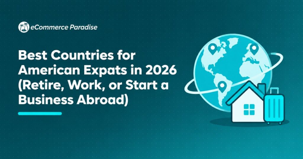 Best Countries for American Expats in 2026 (Retire, Work, or Start a Business Abroad)