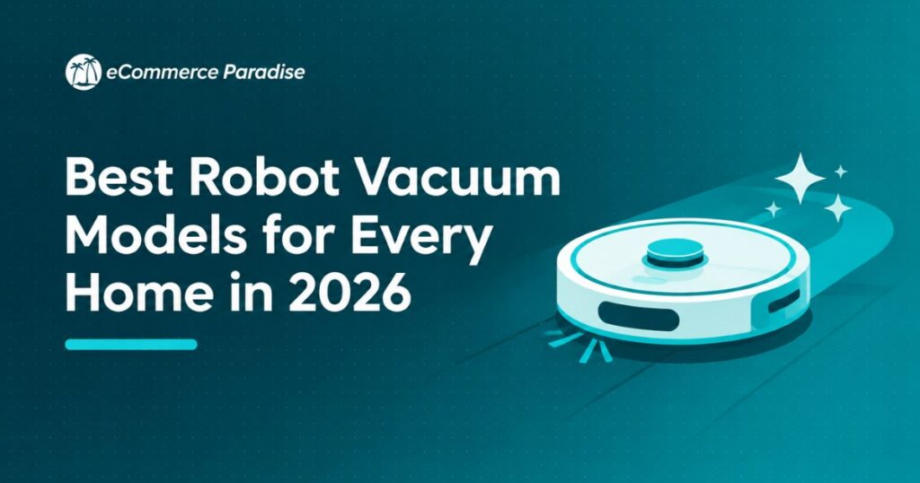 Best Robot Vacuum Models for Every Home in 2026
