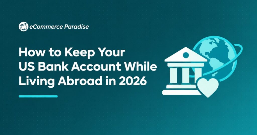 How to Keep Your US Bank Account While Living Abroad in 2026